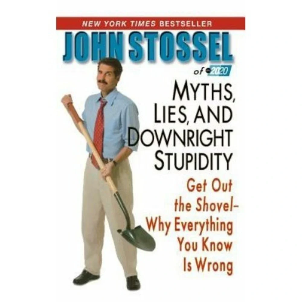 Myths, Lies, and Downright Stupidity : Get Out the Shovel--Why Everything You...